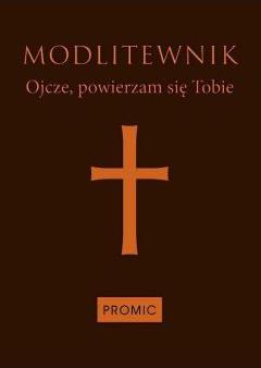 Modlitewnik. Ojcze powierzam się Tobie