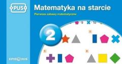 Matematyka na starcie 2. Pierwsze zabawy matematyczne