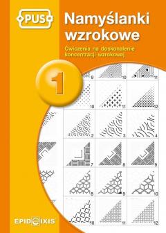 Namyślanki wzrokowe. Ćwiczenia na doskonalenie koncentracji wzrokowej. Część 1