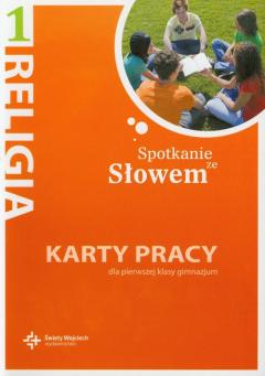 Spotkanie ze Słowem. Karty pracy do religii dla I klasy gimnazjum