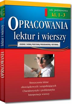 Opracowania lektur i wierszy - szkoła podstawowa - klasy 1-3 zgodne z nową podstawą programową