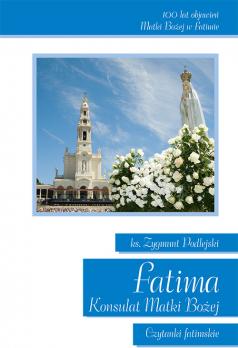 Fatima. Konsulat Matki Bożej Czytanki fatimskie