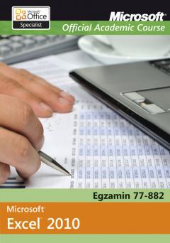 Microsoft Office Excel 2010: Egzamin 77-882...