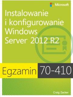 Egzamin 70-410. Instalowanie i konfigurowanie Windows Server 2012 R2