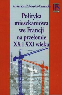 Polityka mieszkaniowa we Francji na przełomie XX i XXI wieku