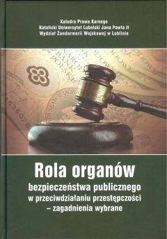 Rola organów bezpieczeństwa publicznego w przeciwdziałaniu przestępczości - zagadnienia wybrane