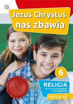 Jezus Chrystus nas zbawia 6. Karty pracy do religii dla klasy 6 szkoły podstawowej