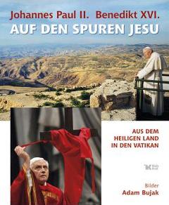 Johannes Paul II Benedikt XVI Auf den Spuren Jesu