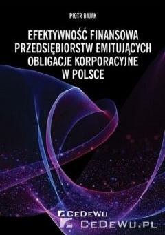 Efektywność finansowa przedsiębiorstw emitujących obligacje korporacyjne w Polsce