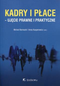 Kadry i płace - ujęcie prawne i praktyczne