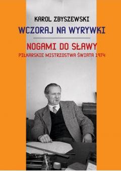 Wczoraj na wyrywki Nogami do sławy