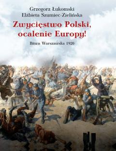 Zwycięstwo Polski, ocalenie Europy!