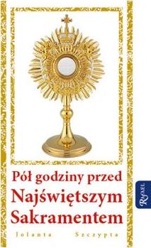 Pół godziny przed Najświętszym Sakramentem