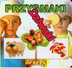 Desery. Przysmaki dziwaki