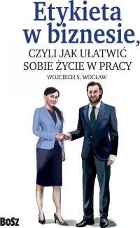 Etykieta w biznesie czyli jak ułatwić sobie życie w pracy