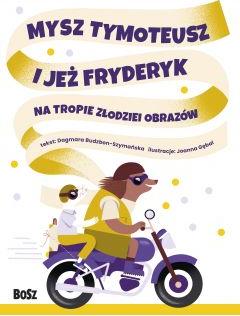 Mysz Tymoteusz i jeż Fryderyk. Na tropie złodziei obrazów