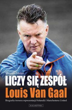 Liczy się zespół. Louis Van Gaal