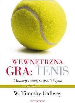 Wewnętrzna gra: tenis. Mentalny trening w sporcie i życiu