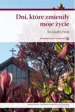 Dni, które zmieniły moje życie. Świadectwa