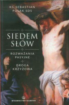 Siedem słów. Rozważania pasyjne. Droga krzyżowa