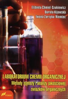 Laboratorium chemii organicznej. Metody syntezy i analizy jakościowej związków organicznych