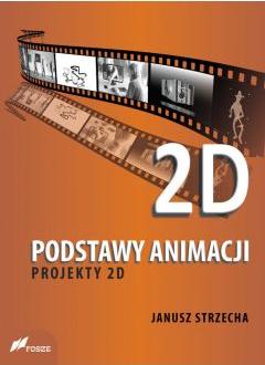 Podstawy animacji. Projekty 2D