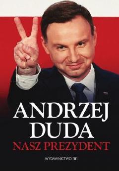 Andrzej duda, nasz prezydent