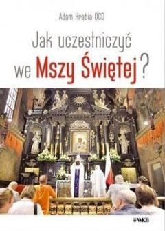 Jak uczestniczyć we Mszy Świętej