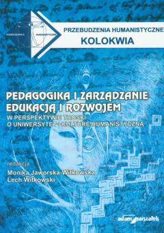 Pedagogika i zarządzanie edukacją i rozwojem. W perspektywie troski o uniwersytet i kulturę humanistyczną