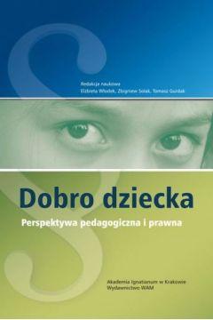 Dobro dziecka. Perspektywa pedagogiczna i prawna