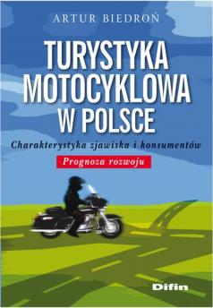 Turystyka motocyklowa w Polsce. Charakterystyka zjawiska i konsumentów