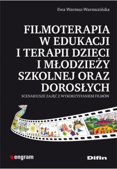 Filmoterapia w edukacji i terapii dzieci i młodzieży szkolnej oraz dorosłych