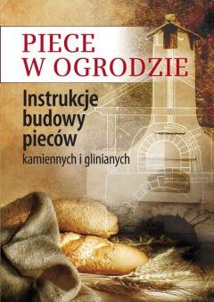 Piece w ogrodzie. Instrukcje budowy pieców kamiennych i glinianych