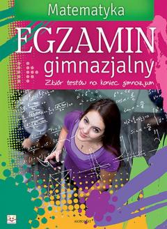 Egzamin gimnazjalny. Matematyka. Zbiór testów na koniec gimnazjum