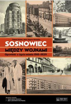 Sosnowiec między wojnami. Opowieść o życiu miasta