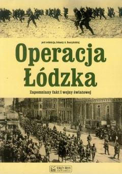 Operacja Łódzka. Zapomniany fakt I wojny światowej