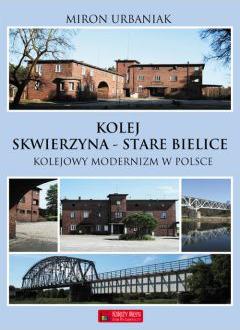 Kolej Skwierzyna - Stare Bielice