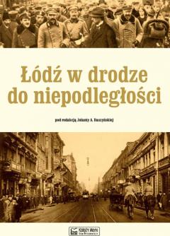 Łódź w drodze do niepodległości