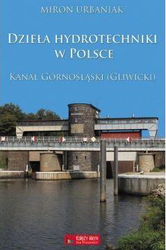 Dzieła hydrotechniki w Polsce. Kanał Górnośląski (Gliwicki)