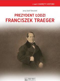 Prezydent Łodzi Franciszek Traeger