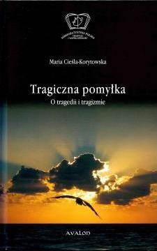 Tragiczna pomylka. O tragedii i tragizmie