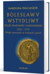 Bolesław V Wstydliwy. Książę krakowski i...