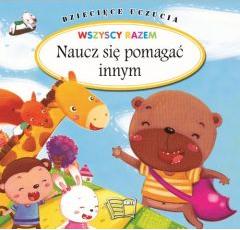 Dziecięce uczucia - Naucz się pomagać innym