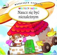 Naucz się być niezależnym. Dziecięce uczucia