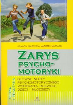 Zarys psychomotoryki. Główne nurty psychomotorycznego wspierania rozwoju dzieci i młodzieży