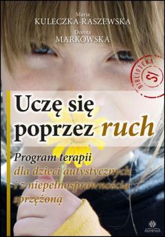 Uczę się poprzez ruch. Program terapii dla dzieci autystycznych i z niepełnosprawnością sprzężoną