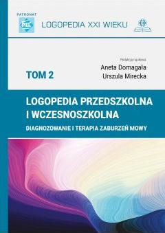 Logopedia przedszkolna i wczesnoszkolna. Tom 2