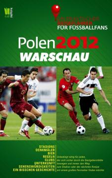 Polen 2012 Warschau Ein Praktischer Reisefuhrer Fur Fussballfans Przewodnik Ilustrowany