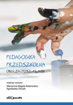 Pedagogika przedszkolna. Oblicza i poszukiwania