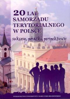 20 Lat Samorządu Terytorialnego W Polsce Sukcesy Porażki Perspektywy